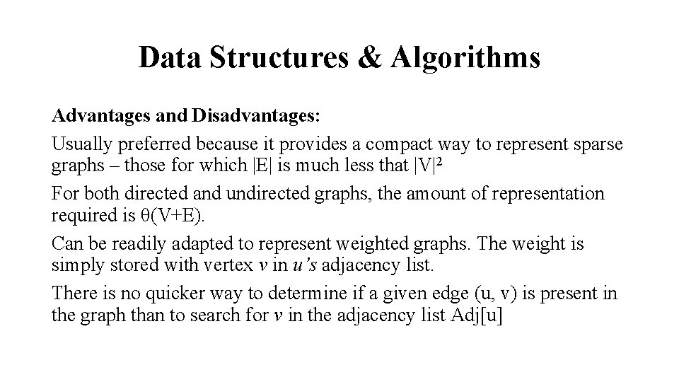 Data Structures & Algorithms Advantages and Disadvantages: Usually preferred because it provides a compact