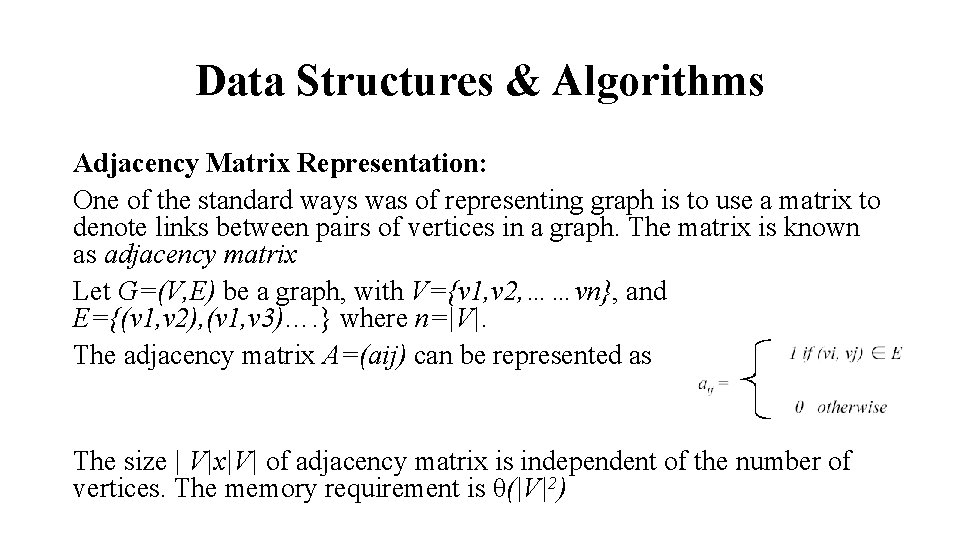 Data Structures & Algorithms Adjacency Matrix Representation: One of the standard ways was of