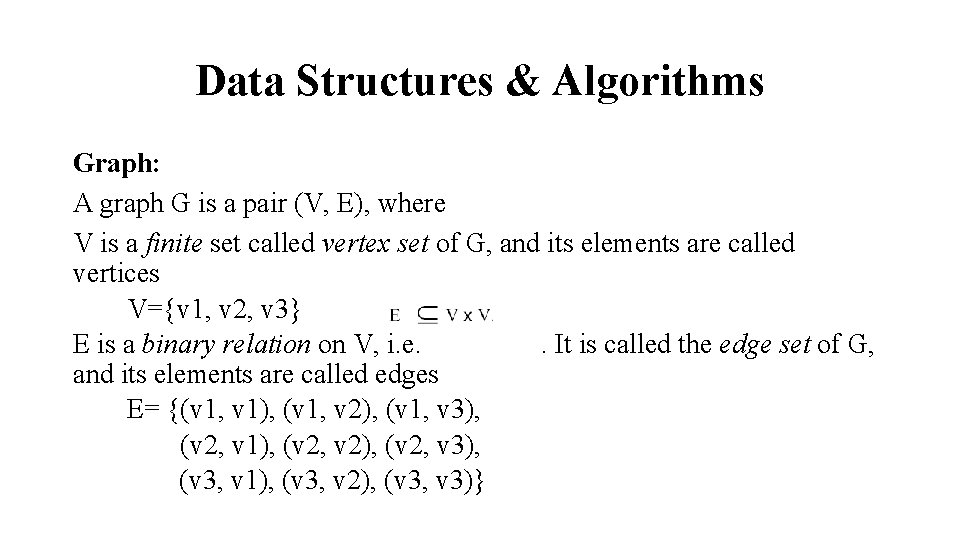 Data Structures & Algorithms Graph: A graph G is a pair (V, E), where