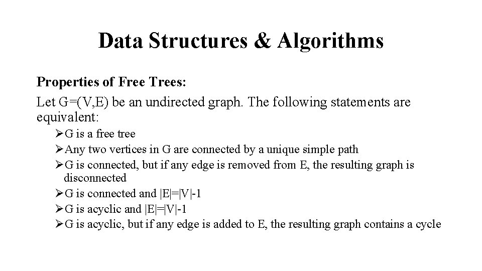 Data Structures & Algorithms Properties of Free Trees: Let G=(V, E) be an undirected