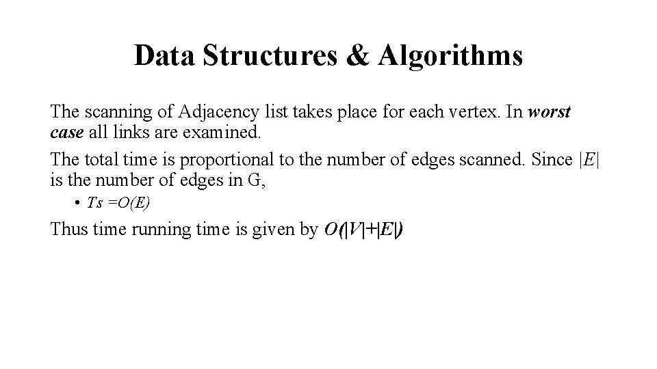 Data Structures & Algorithms The scanning of Adjacency list takes place for each vertex.