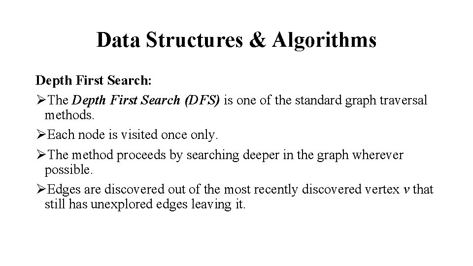 Data Structures & Algorithms Depth First Search: ØThe Depth First Search (DFS) is one