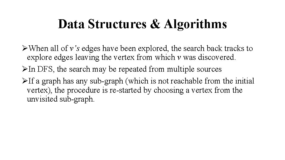 Data Structures & Algorithms ØWhen all of v’s edges have been explored, the search