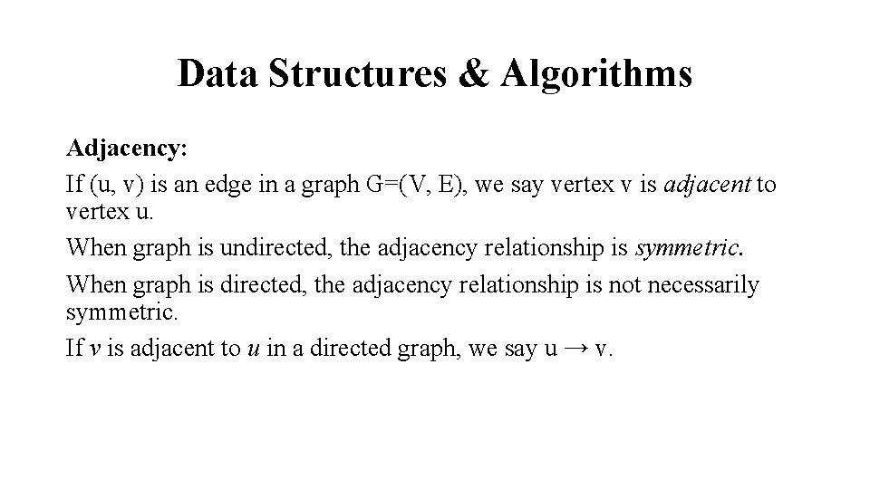 Data Structures & Algorithms Adjacency: If (u, v) is an edge in a graph