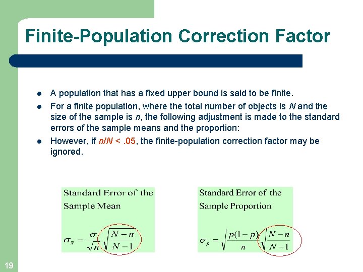 Finite-Population Correction Factor l l l 19 A population that has a fixed upper