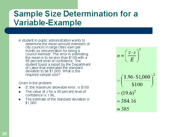 Sample Size Determination for a Variable-Example A student in public administration wants to determine