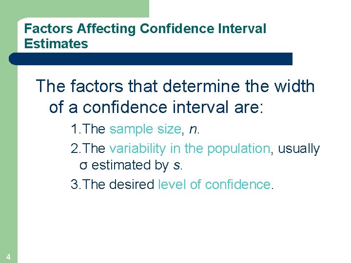 Factors Affecting Confidence Interval Estimates The factors that determine the width of a confidence
