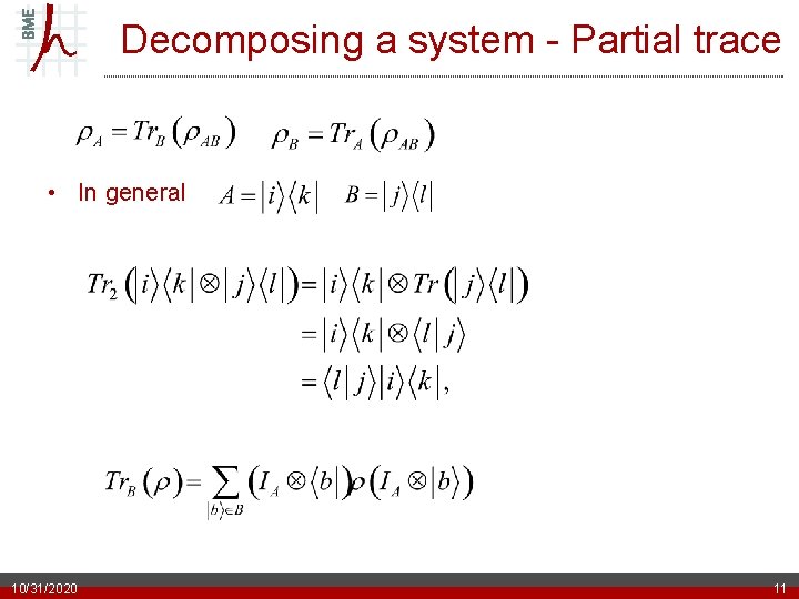 Decomposing a system - Partial trace • In general 10/31/2020 11 