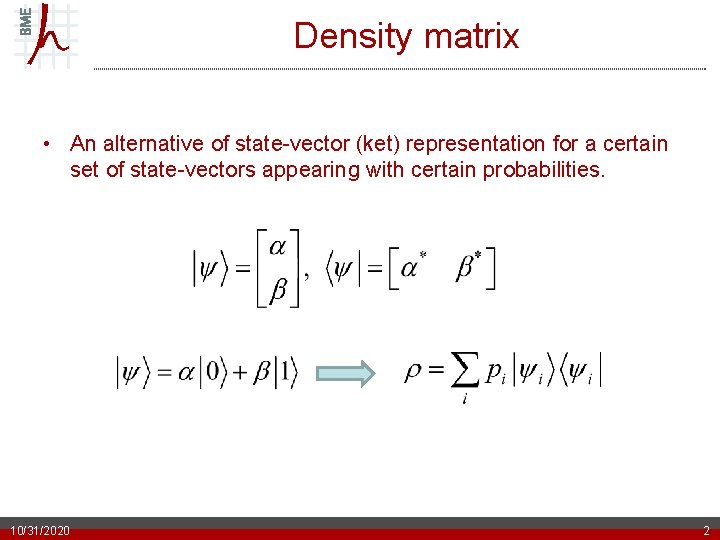 Density matrix • An alternative of state-vector (ket) representation for a certain set of