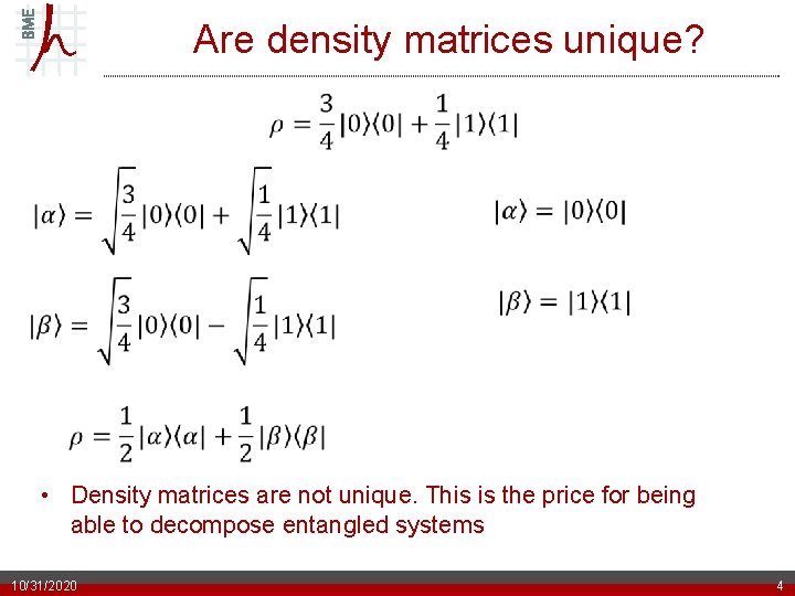 Are density matrices unique? • Density matrices are not unique. This is the price