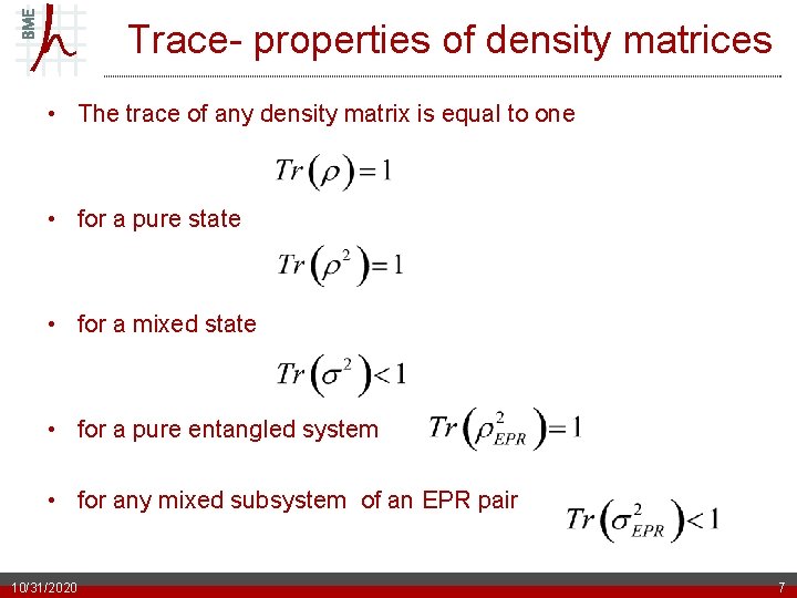 Trace- properties of density matrices • The trace of any density matrix is equal