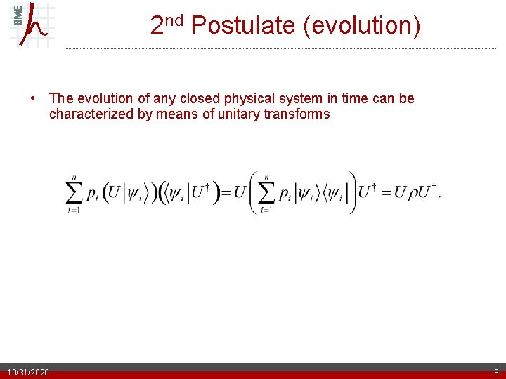 2 nd Postulate (evolution) • The evolution of any closed physical system in time