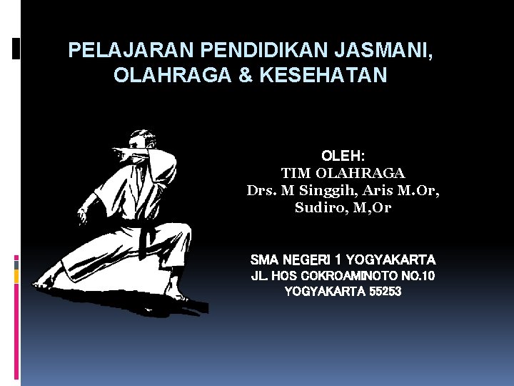 PELAJARAN PENDIDIKAN JASMANI, OLAHRAGA & KESEHATAN OLEH: TIM OLAHRAGA Drs. M Singgih, Aris M.