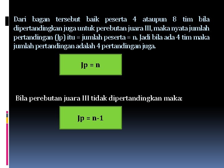 Dari bagan tersebut baik peserta 4 ataupun 8 tim bila dipertandingkan juga untuk perebutan