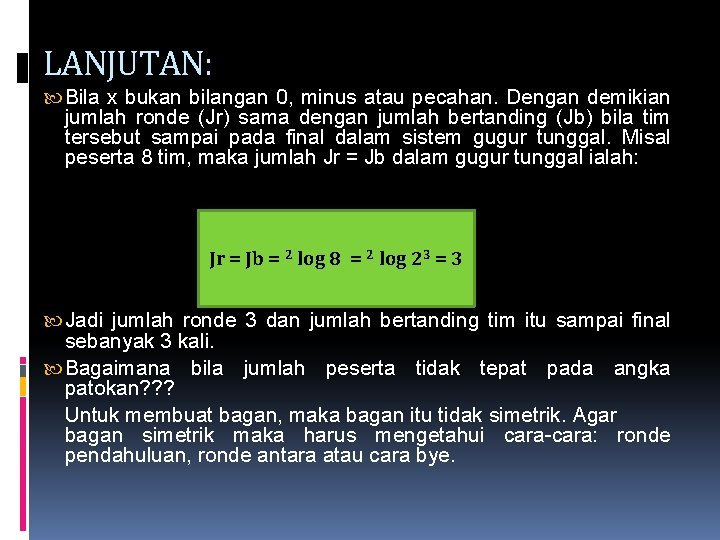 LANJUTAN: Bila x bukan bilangan 0, minus atau pecahan. Dengan demikian jumlah ronde (Jr)