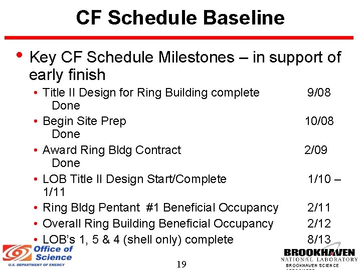 CF Schedule Baseline • Key CF Schedule Milestones – in support of early finish