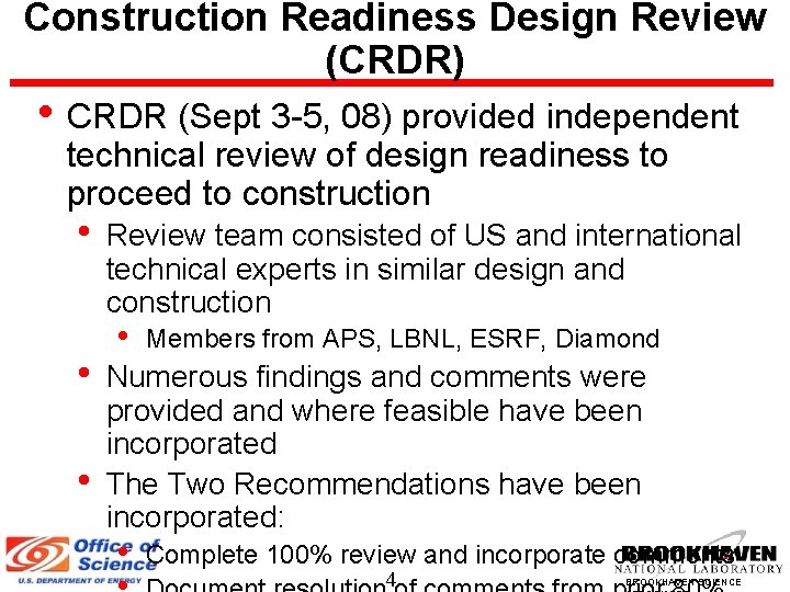 Construction Readiness Design Review (CRDR) • CRDR (Sept 3 -5, 08) provided independent technical