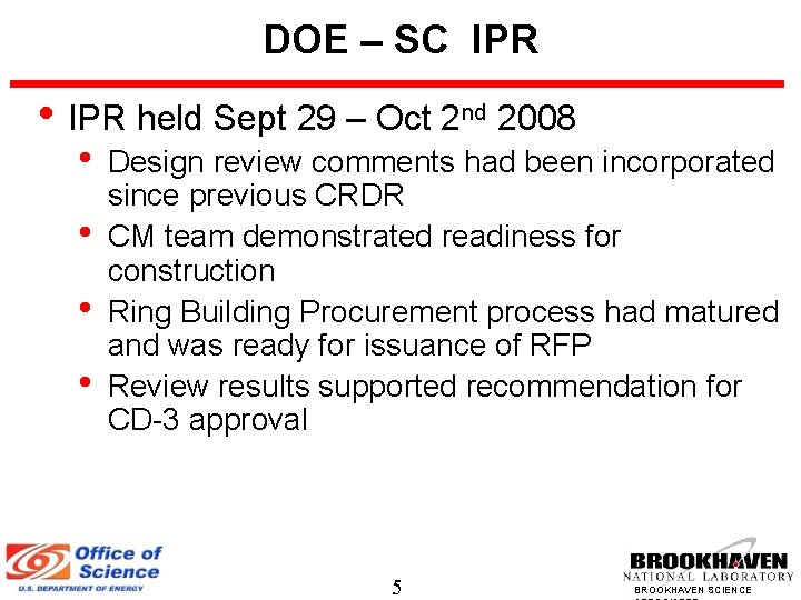 DOE – SC IPR • IPR held Sept 29 – Oct 2 nd 2008