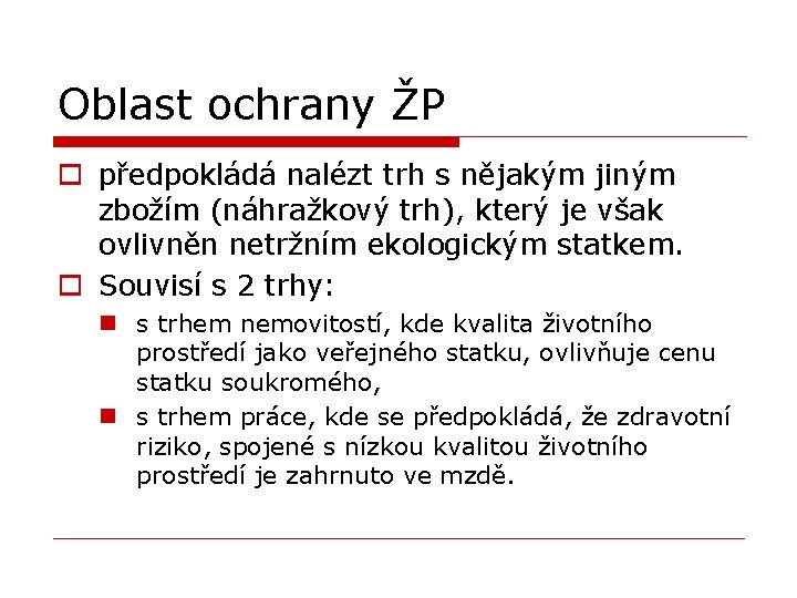 Oblast ochrany ŽP o předpokládá nalézt trh s nějakým jiným zbožím (náhražkový trh), který