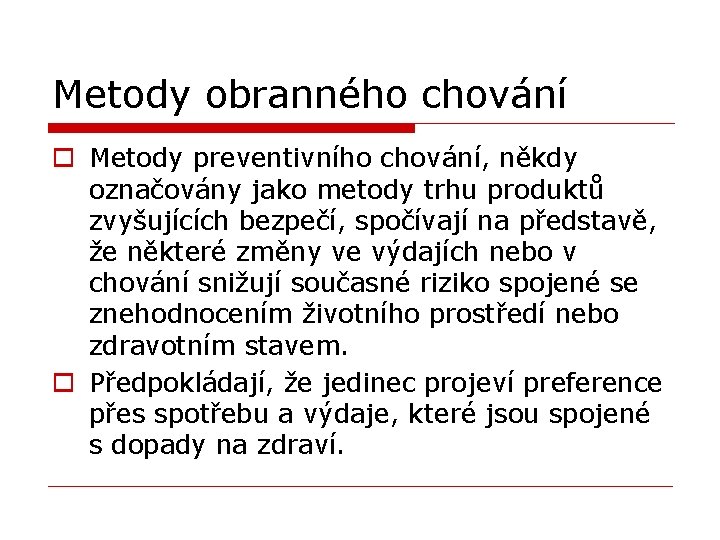 Metody obranného chování o Metody preventivního chování, někdy označovány jako metody trhu produktů zvyšujících