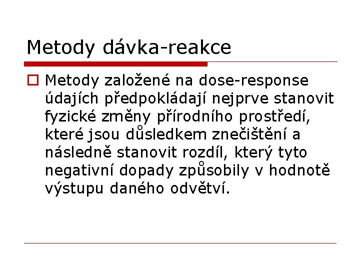 Metody dávka-reakce o Metody založené na dose-response údajích předpokládají nejprve stanovit fyzické změny přírodního