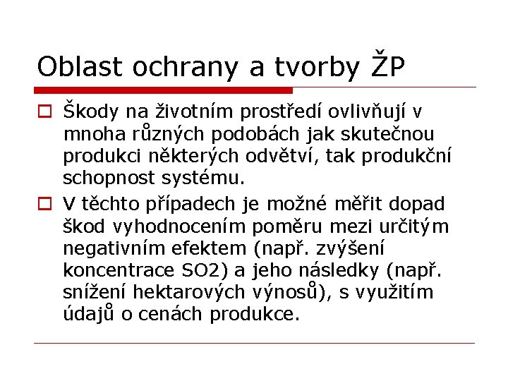 Oblast ochrany a tvorby ŽP o Škody na životním prostředí ovlivňují v mnoha různých