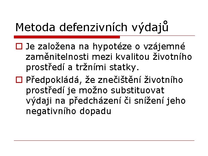 Metoda defenzivních výdajů o Je založena na hypotéze o vzájemné zaměnitelnosti mezi kvalitou životního