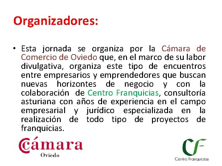 Organizadores: • Esta jornada se organiza por la Cámara de Comercio de Oviedo que,