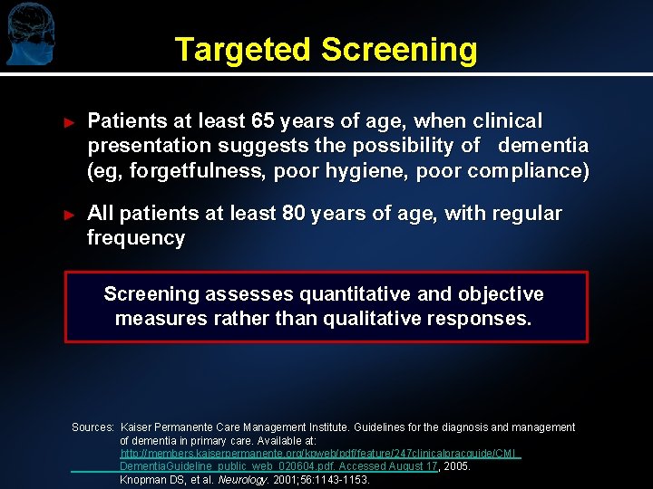 Targeted Screening ► Patients at least 65 years of age, when clinical presentation suggests