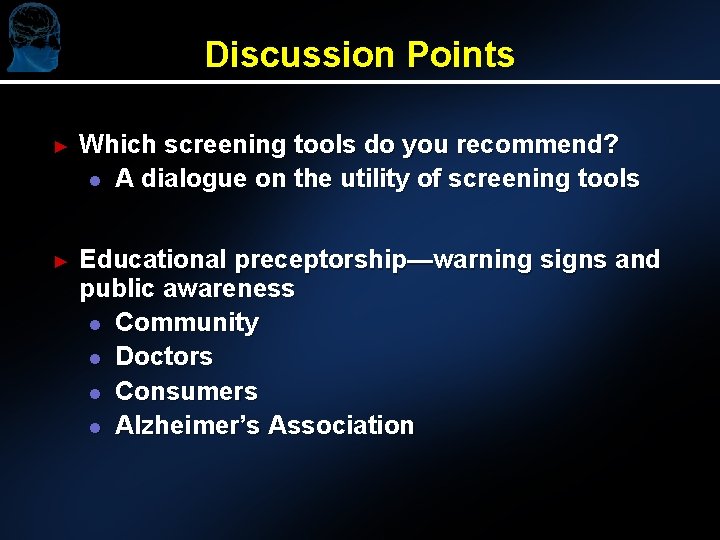 Discussion Points ► Which screening tools do you recommend? l A dialogue on the