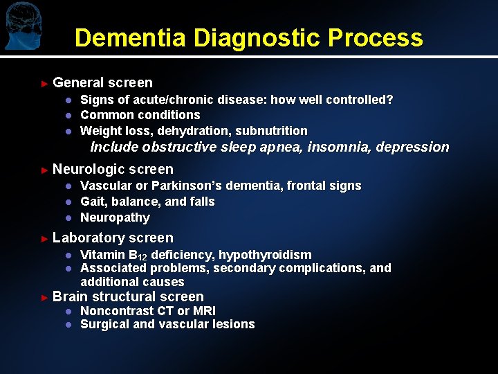 Dementia Diagnostic Process ► General l screen Signs of acute/chronic disease: how well controlled?