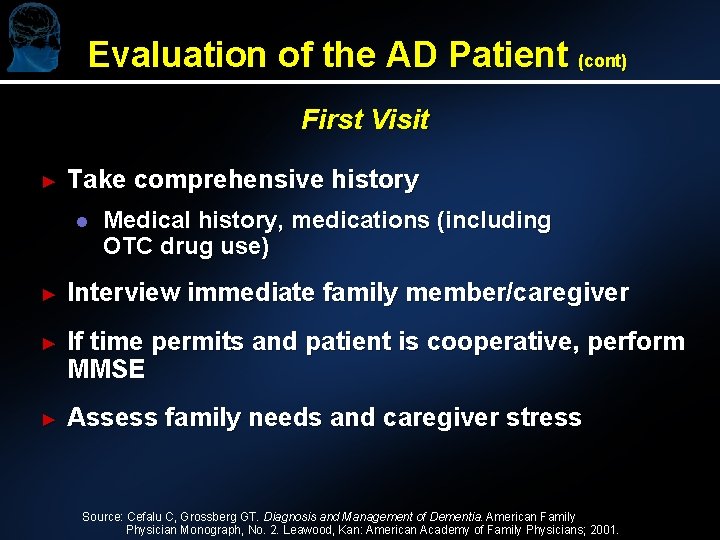 Evaluation of the AD Patient (cont) First Visit ► Take comprehensive history l Medical