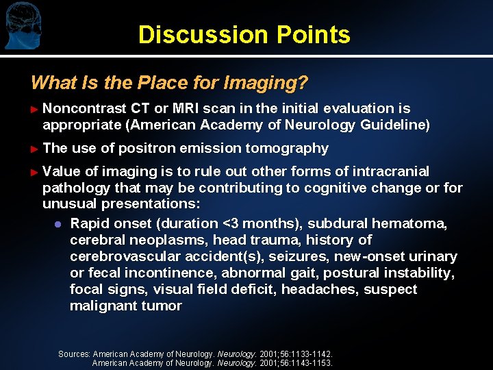 Discussion Points What Is the Place for Imaging? ► Noncontrast CT or MRI scan
