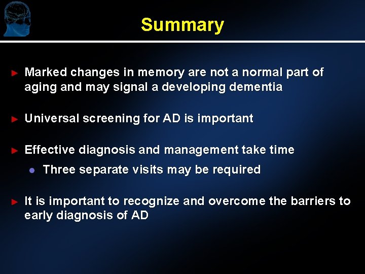 Summary ► Marked changes in memory are not a normal part of aging and
