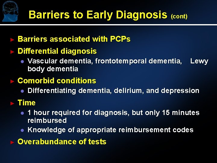 Barriers to Early Diagnosis (cont) ► Barriers associated with PCPs ► Differential diagnosis l