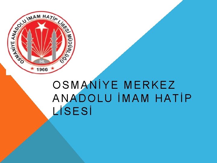 OSMANİYE MERKEZ ANADOLU İMAM HATİP LİSESİ 