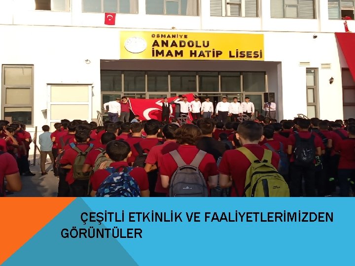 ÇEŞİTLİ ETKİNLİK VE FAALİYETLERİMİZDEN GÖRÜNTÜLER 