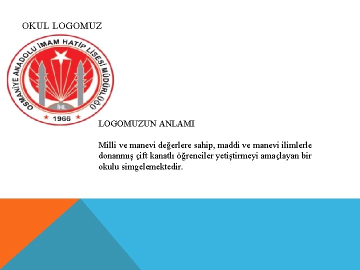 OKUL LOGOMUZUN ANLAMI Milli ve manevi değerlere sahip, maddi ve manevi ilimlerle donanmış çift