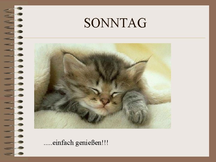 SONNTAG . . . einfach genießen!!! SONNTAG . . . einfach genießen!!!
