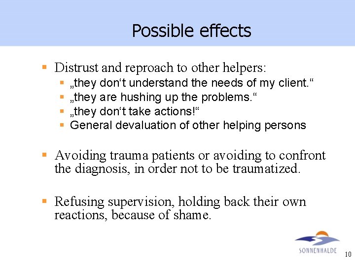 Possible effects § Distrust and reproach to other helpers: § § „they don‘t understand