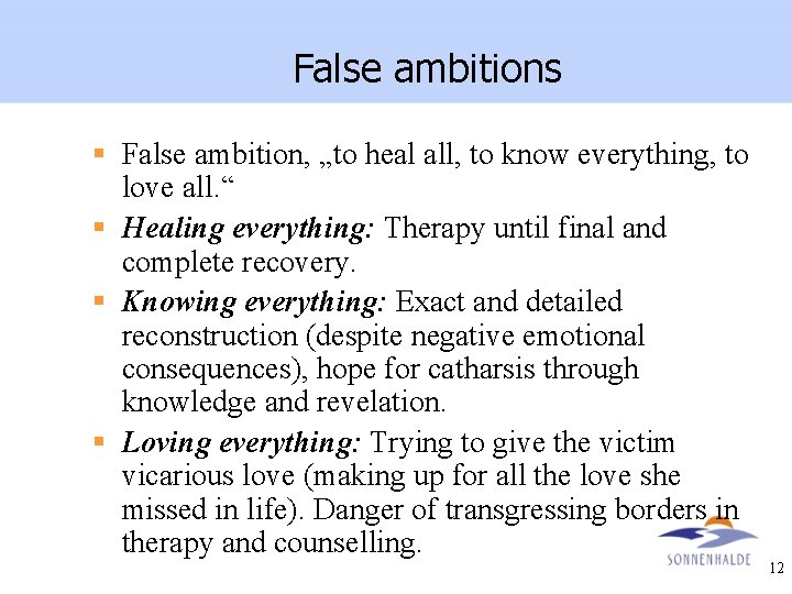 False ambitions § False ambition, „to heal all, to know everything, to love all.