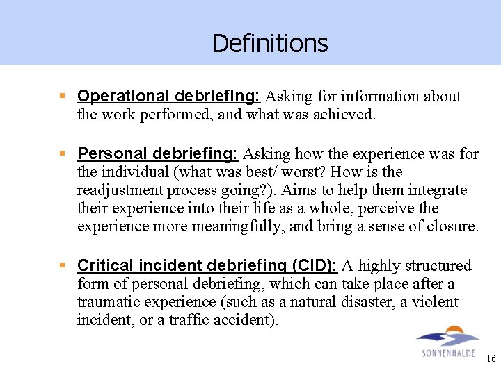 Definitions § Operational debriefing: Asking for information about the work performed, and what was