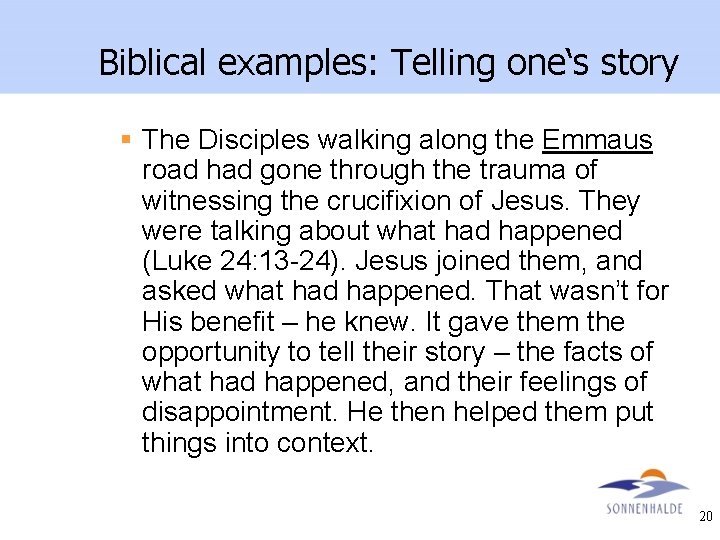 Biblical examples: Telling one‘s story § The Disciples walking along the Emmaus road had