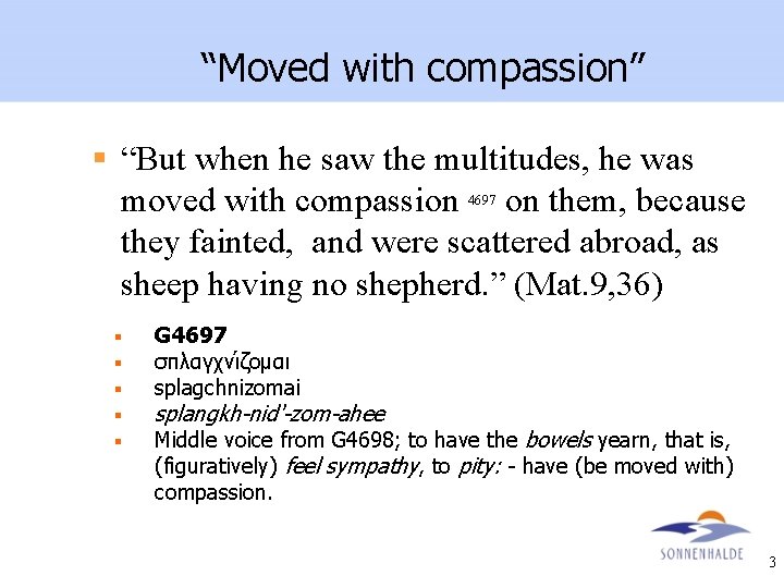 “Moved with compassion” § “But when he saw the multitudes, he was moved with