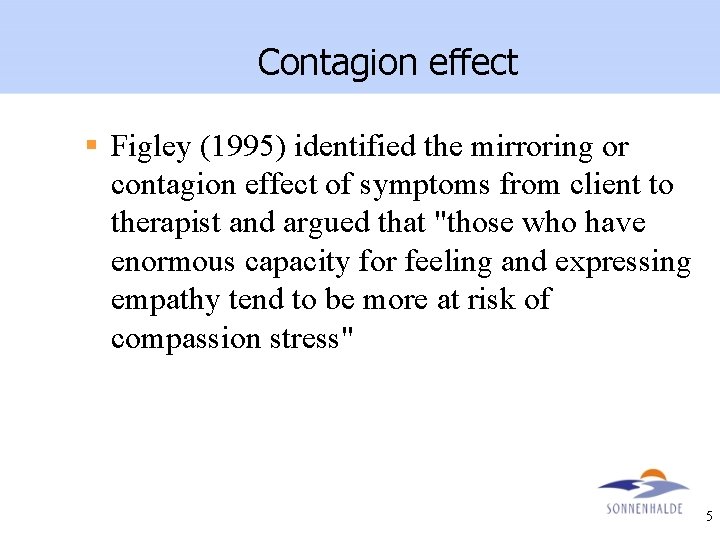 Contagion effect § Figley (1995) identified the mirroring or contagion effect of symptoms from