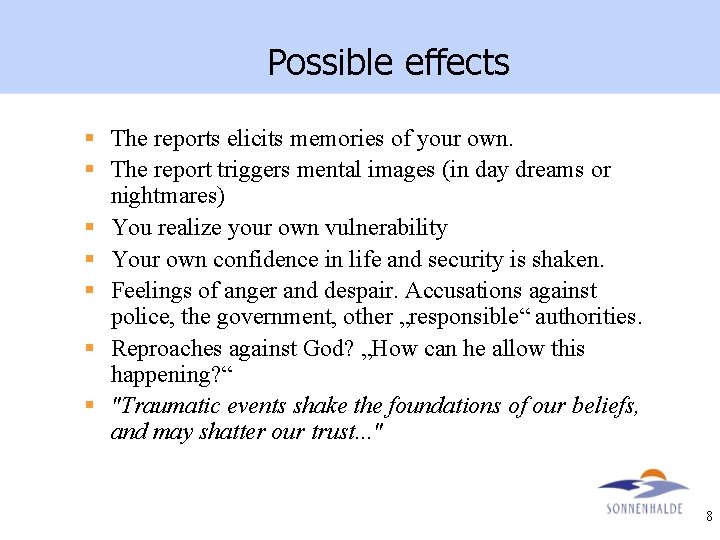 Possible effects § The reports elicits memories of your own. § The report triggers