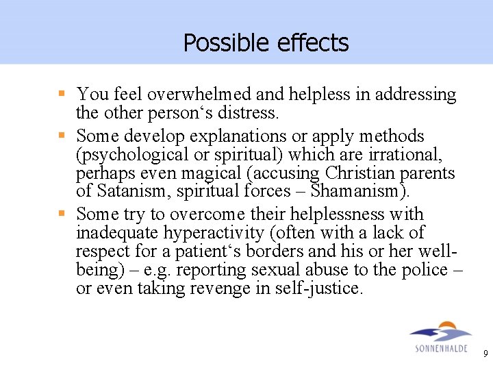 Possible effects § You feel overwhelmed and helpless in addressing the other person‘s distress.