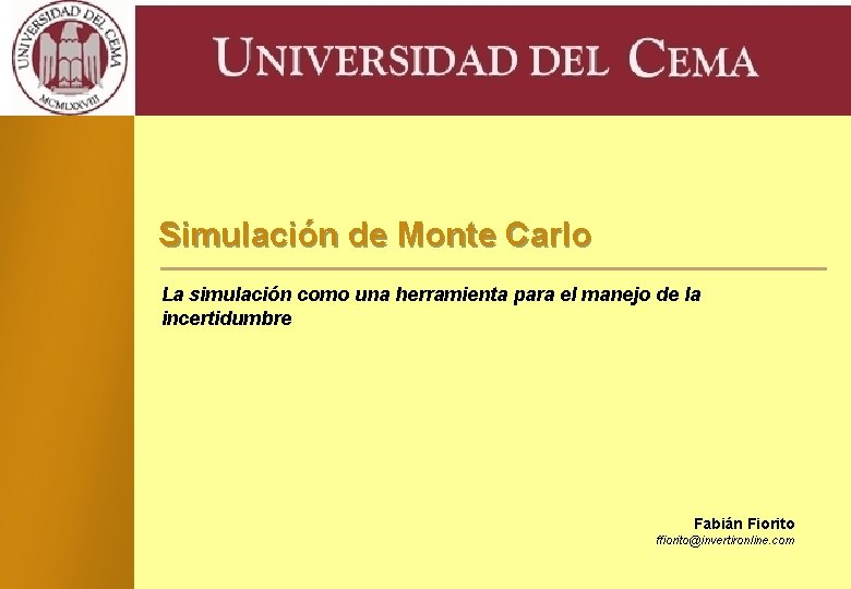 Simulación de Monte Carlo La simulación como una herramienta para el manejo de la