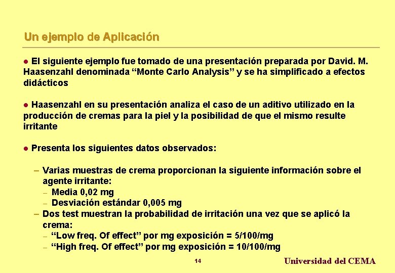 Un ejemplo de Aplicación El siguiente ejemplo fue tomado de una presentación preparada por