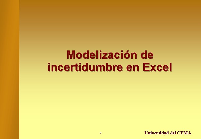 Modelización de incertidumbre en Excel 2 Universidad del CEMA 